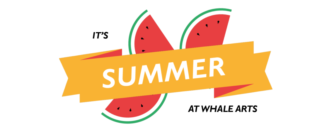 Summer 2022 at WHALE Arts